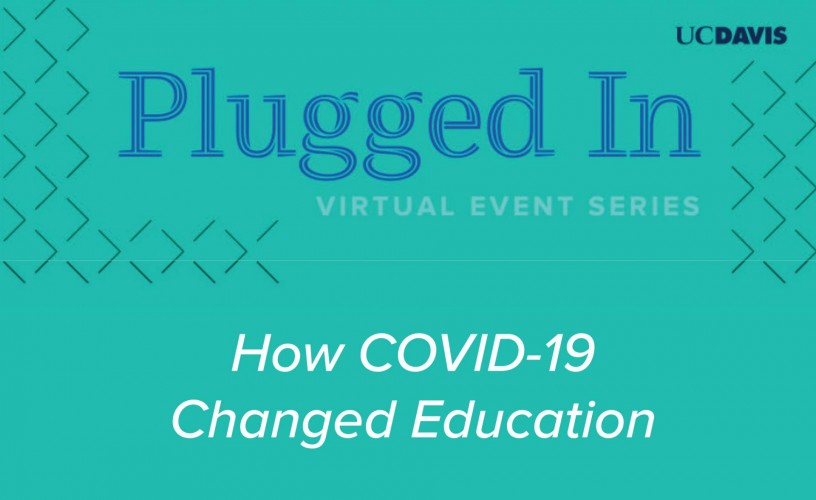 Graphic that says Plugged In Virtual Event Series, How COVID-19 Changed Education