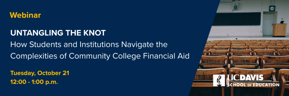 Webinar announcement that reads "Untangling the Knot: How Students and Institutions Navigate the Complexities of Community College Financial Aid"