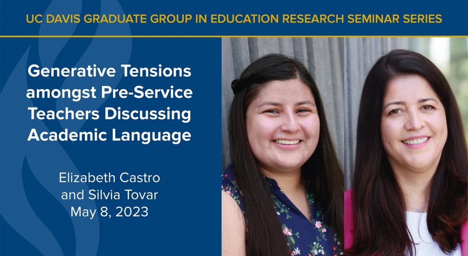 Elizabeth Castro and Silvia Tovar Present “Generative Tensions amongst Pre-Service Teachers Discussing Academic Language”